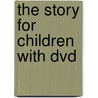 The Story For Children With Dvd door Zondervan Publishing