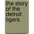 The Story Of The Detroit Tigers