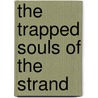 The Trapped Souls Of The Strand door R.E. Taylor