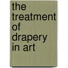 The Treatment Of Drapery In Art door G. Woolliscroft 1854-1920 Rhead