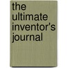 The Ultimate Inventor's Journal door Bill Chandler