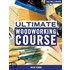 The Ultimate Woodworking Course