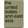 The United States and East Asia door Richard W. Van Alstyne