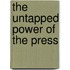 The Untapped Power of the Press