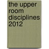 The Upper Room Disciplines 2012 by Not Available