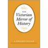 The Victorian Mirror Of History by Arthur Dwight Culler