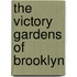 The Victory Gardens Of Brooklyn