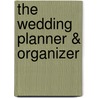 The Wedding Planner & Organizer by Mindy Weiss