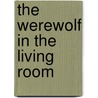 The Werewolf in the Living Room door R.L. Stine