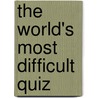 The World's Most Difficult Quiz door Patrick Cullen