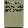 Theatre Of Meyerhold And Brecht door Katherine Bliss Eaton