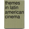 Themes In Latin American Cinema door Keith John Richards