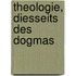 Theologie, diesseits des Dogmas