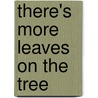 There's More Leaves On The Tree door Charles Bilberry
