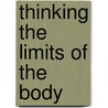 Thinking the Limits of the Body door Frank A. Thomas