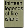 Thirteen Legends of Fire Island door Jack Whitehouse