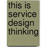 This Is Service Design Thinking door Marc Stickdorn