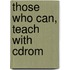 Those Who Can, Teach With Cdrom