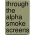 Through The Alpha Smoke Screens