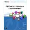 Tibco Architecture Fundamentals door Paul C. Brown