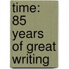 Time: 85 Years Of Great Writing door Time Magazine