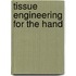 Tissue Engineering For The Hand
