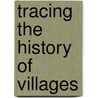 Tracing The History Of Villages door Trevor Yorke