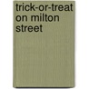 Trick-Or-Treat on Milton Street by Lisa Bullard
