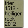 Trier 1512 - Heiliger Rock 2012 door Stefan Heinz