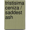 Tristisima ceniza / Saddest Ash by Mikel Begona