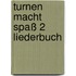Turnen macht Spaß 2 Liederbuch