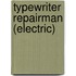 Typewriter Repairman (Electric)