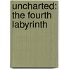 Uncharted: The Fourth Labyrinth by Christopher Golden