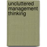Uncluttered Management Thinking door Fredmund Malik