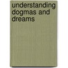 Understanding Dogmas And Dreams by Nancy S. Love