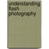 Understanding Flash Photography door Bryan Peterson