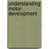 Understanding Motor Development