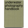 Underwater Photography Handbook by Annemarie Koehler