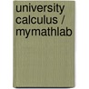 University Calculus / Mymathlab by Maurice D. Weir