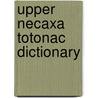 Upper Necaxa Totonac Dictionary by David Beck