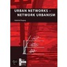Urban Networks-Network Urbanism door Gabriel Dupuy