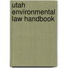 Utah Environmental Law Handbook door Parsons Behle
