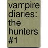 Vampire Diaries: The Hunters #1 by Wilber Smith