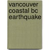Vancouver Coastal Bc Earthquake door Susan Mayse