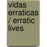 Vidas erraticas / Erratic lives door Gianni Celati