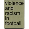 Violence And Racism In Football door Brett Bebber