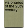 Visionaries Of The 20th Century by Satish Kumar