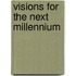 Visions For The Next Millennium