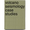 Volcano Seismology Case Studies door John J. Sanchez