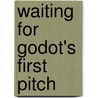 Waiting For Godot's First Pitch door Tim Peeler